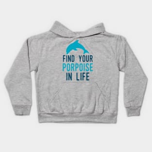 Porpoise In Life Kids Hoodie